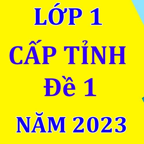 (Giáo dục phổ thông) [Đề số 1] Đề thi thử cấp Tỉnh Trạng Nguyên môn Tiếng Việt 1 năm 2023